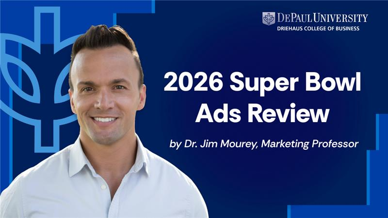 Headshot of Jim Mourey superimposed on blue background with DePaul logo. Reads 2026 Super Bowl Ads reviewed by Dr. Jim Mourey,Marketing Professor. 