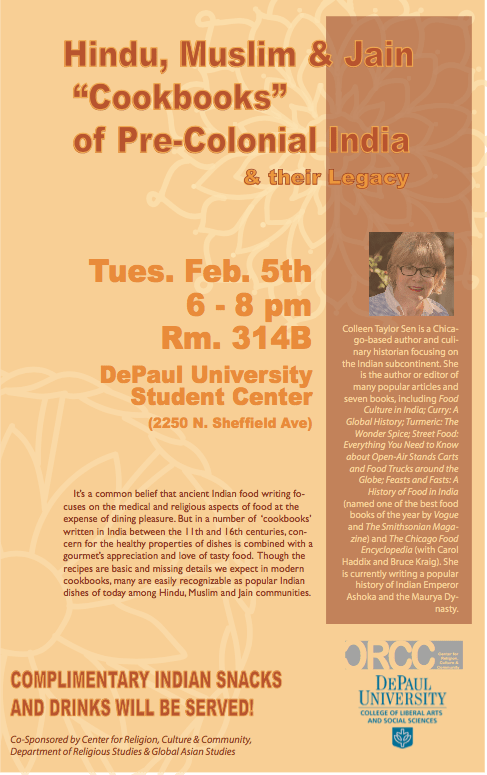February 5, 2019 The event was organized by the Center for Religion, Culture &amp; Community (working through DePaul University to provide fun and interesting talks/events/presentations to students, faculty, staff and external community members). Professor David Gitomer hosted with a very special guest lecturer and Chicagoan author Colleen Sen. To fully immerse the audience in her experience with Hindu, Muslim and Jain Indian food, snack tastings were served.