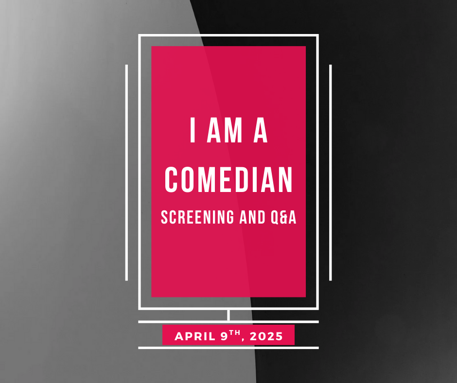 I Am A Comedian Screening and Q&A April 9th 2025
