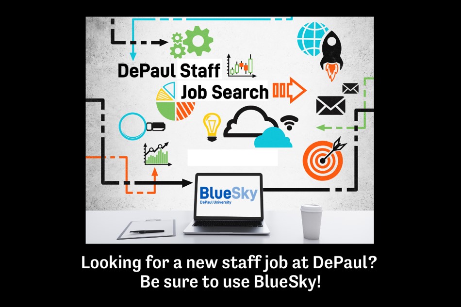 If you are a current DePaul employee and are applying for a new staff job at the university, you’ll need to apply through BlueSky.