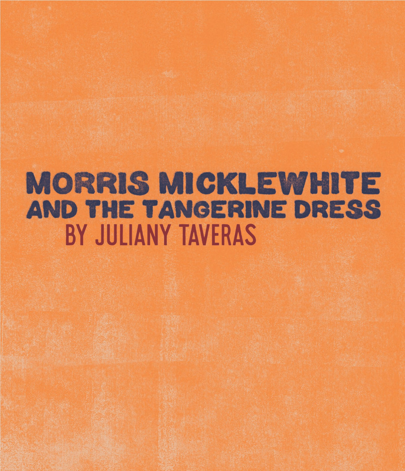 Morris Micklewhite and the Tangerine Dress by Juliany Taveras